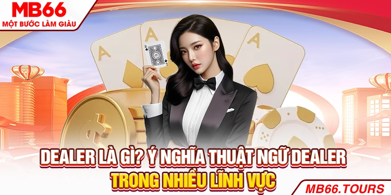 Dealer là gì?
