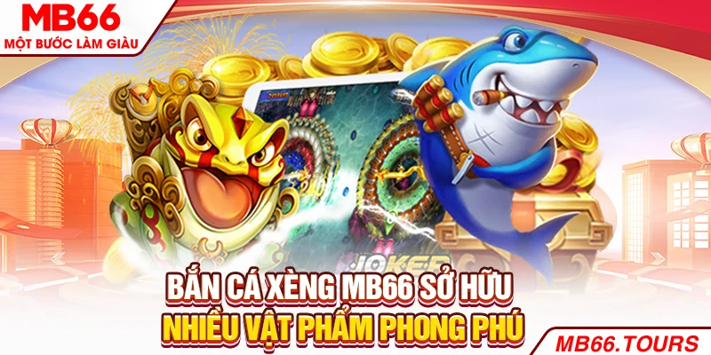 Bắn cá xèng MB66 sở hữu nhiều vật phẩm phong phú