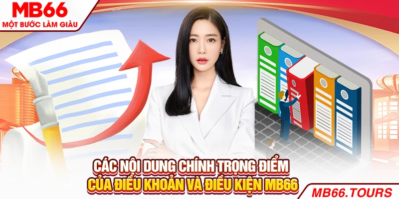 Các nội dung chính trọng điểm của điều khoản và điều kiện MB66