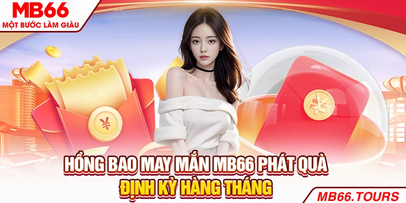 Hồng bao may mắn MB66 phát quà định kỳ hàng tháng