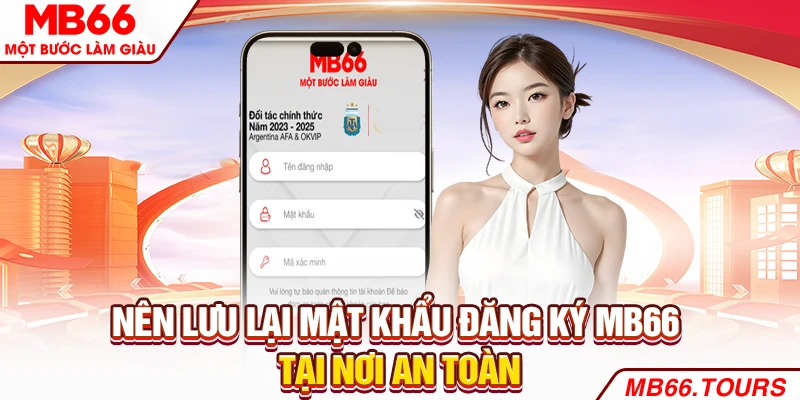 Nên lưu lại mật khẩu đăng ký MB66 tại nơi an toàn