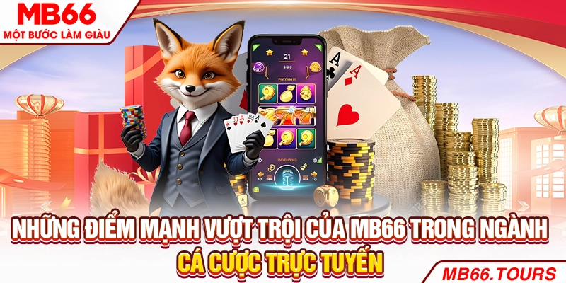 Những điểm mạnh vượt trội của MB66 trong ngành cá cược trực tuyến