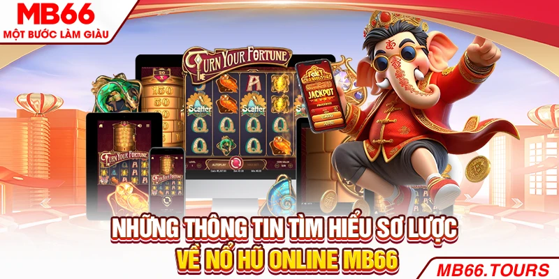 Những thông tin tìm hiểu sơ lược về Nổ Hũ online MB66