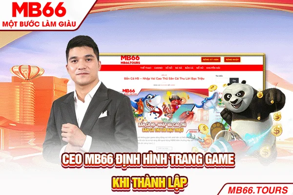 CEO MB66 định hình trang game khi thành lập CEO MB66 định hình trang game khi thành lập