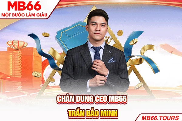 Chân dung CEO MB66 Trần Bảo Minh Chân dung CEO MB66 Trần Bảo Minh