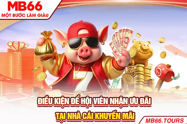 Điều kiện để hội viên nhận ưu đãi tại nhà cái khuyến mãi Điều kiện để hội viên nhận ưu đãi tại nhà cái khuyến mãi