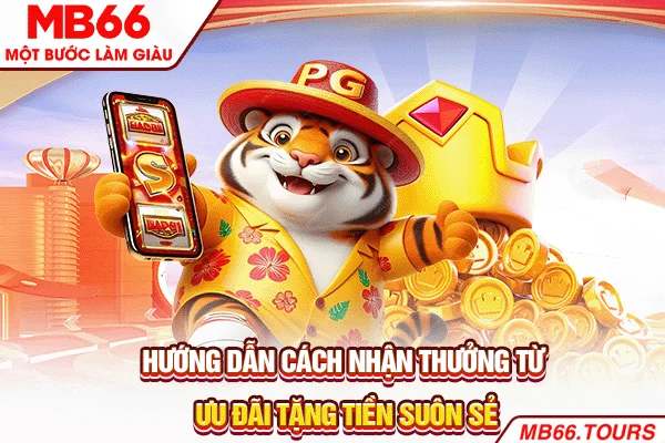 Hướng dẫn cách nhận thưởng từ ưu đãi tặng tiền suôn sẻ Hướng dẫn cách nhận thưởng từ ưu đãi tặng tiền suôn sẻ